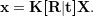 x = K [R |t]X.
