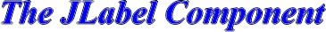The JLabel Component