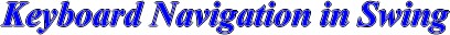 Keyboard Navigation in Swing