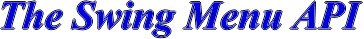The Swing Menu API