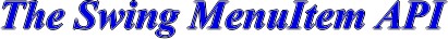 The Swing MenuItem API