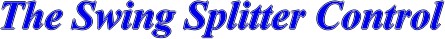 The Swing Splitter Control